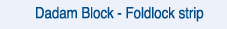 Dadam Block - Foldlock strip